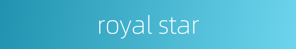 royal star的同义词