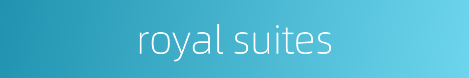royal suites的同义词