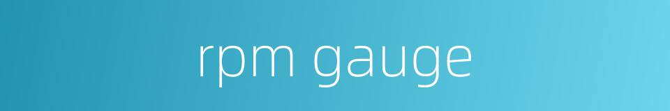 rpm gauge的同义词