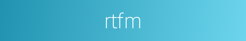 rtfm的同义词