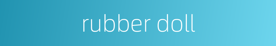 rubber doll的同义词