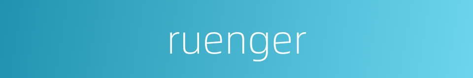 ruenger的同义词