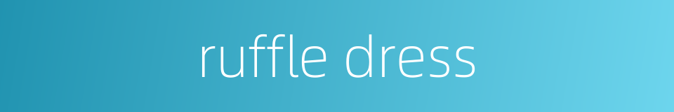 ruffle dress的同义词
