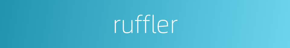 ruffler的同义词