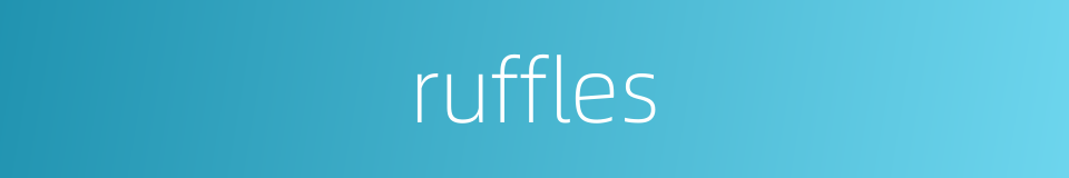 ruffles的同义词