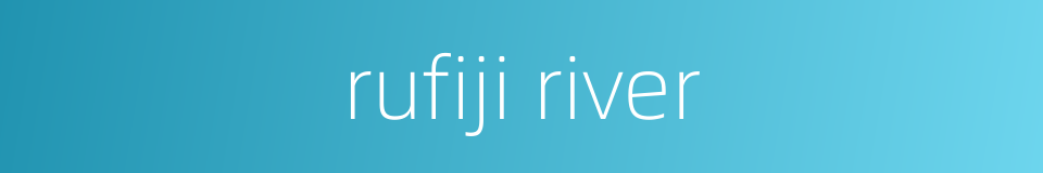 rufiji river的同义词