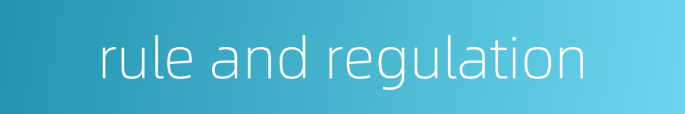 rule and regulation的同义词