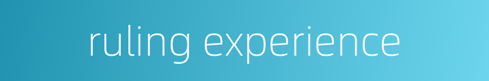 ruling experience的同义词