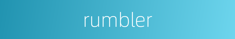 rumbler的同义词