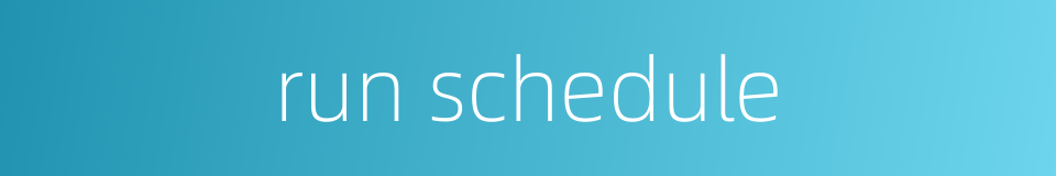run schedule的同义词