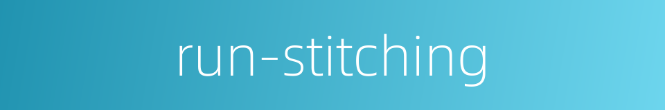 run-stitching的同义词