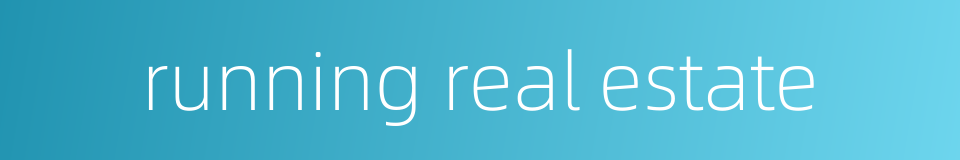 running real estate的同义词