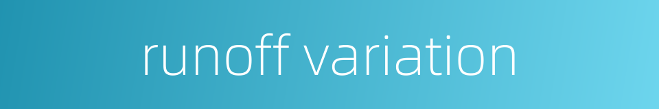 runoff variation的同义词