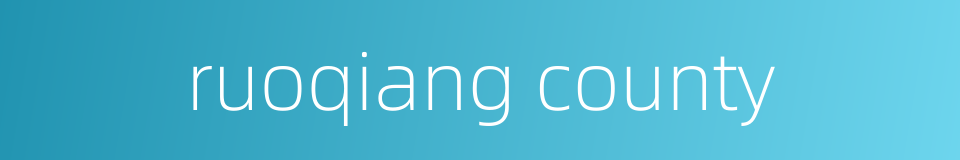 ruoqiang county的同义词
