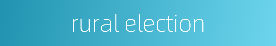 rural election的同义词