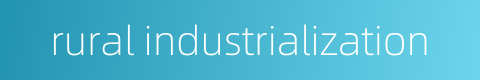 rural industrialization的同义词