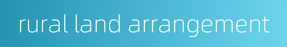 rural land arrangement的同义词