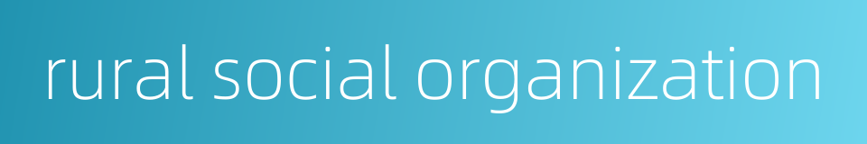 rural social organization的同义词