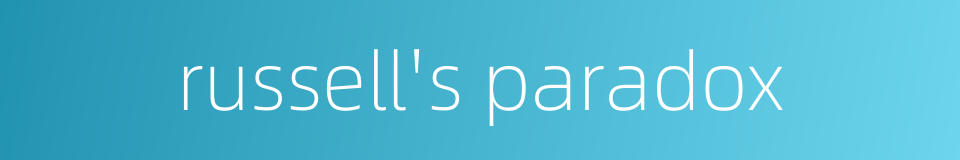 russell's paradox的同义词
