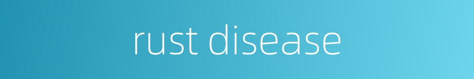 rust disease的同义词