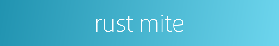 rust mite的同义词