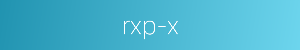 rxp-x的同义词