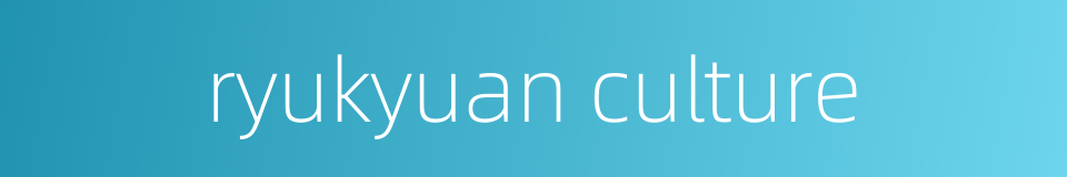 ryukyuan culture的同义词