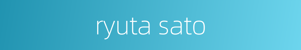 ryuta sato的同义词