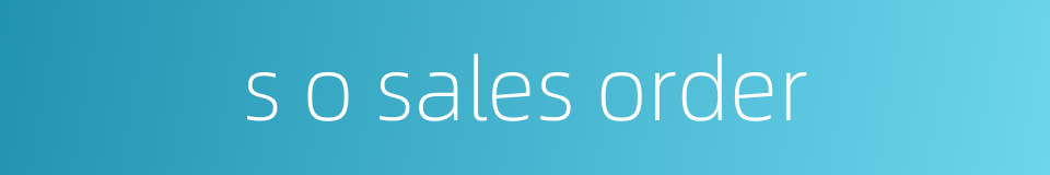 s o sales order的同义词