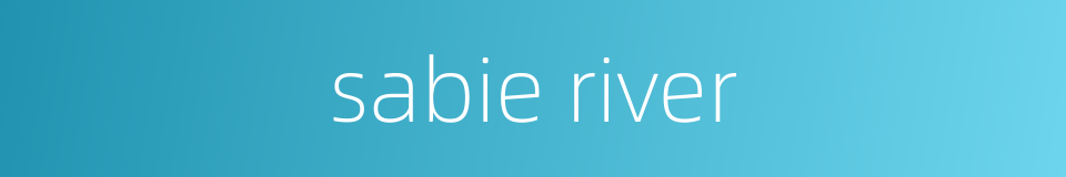 sabie river的同义词