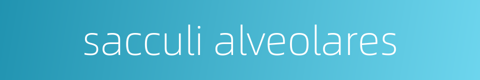 sacculi alveolares的同义词
