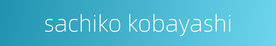 sachiko kobayashi的同义词
