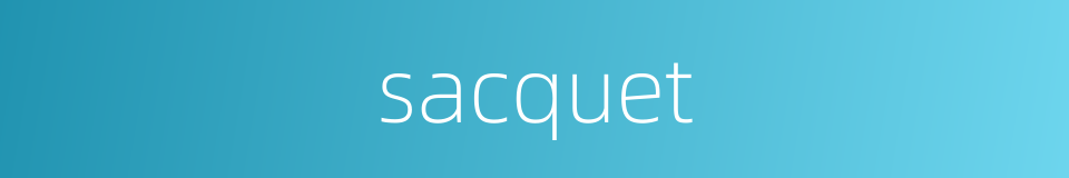 sacquet的同义词