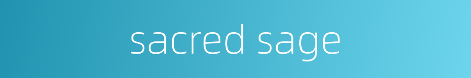 sacred sage的同义词