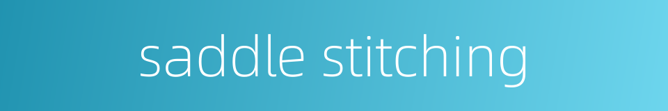 saddle stitching的同义词