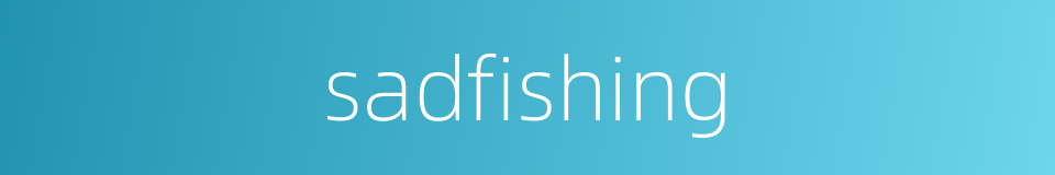 sadfishing的同义词