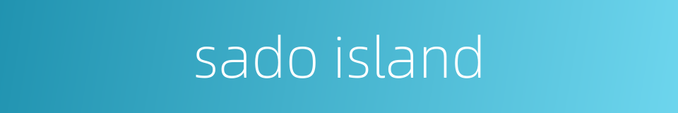 sado island的同义词