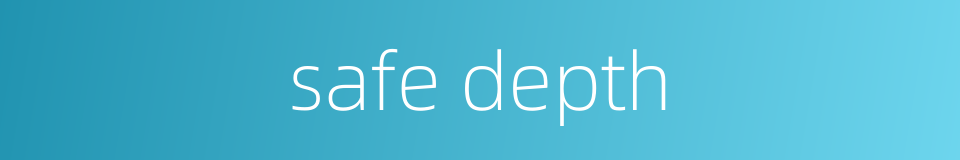 safe depth的同义词