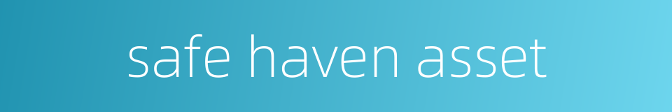 safe haven asset的同义词