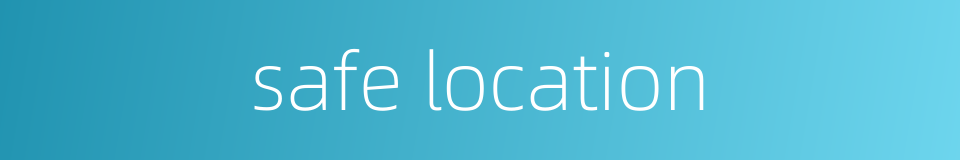 safe location的同义词