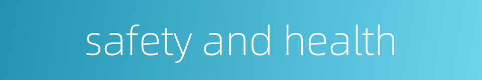 safety and health的同义词