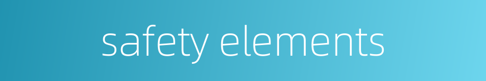 safety elements的同义词