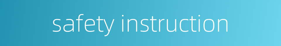 safety instruction的同义词