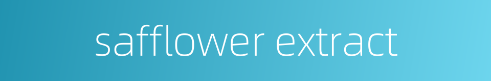 safflower extract的同义词