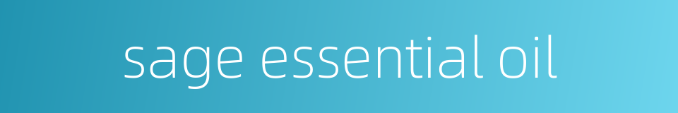 sage essential oil的同义词