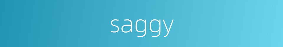 saggy的同义词