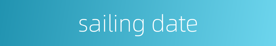 sailing date的同义词