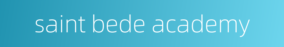 saint bede academy的同义词