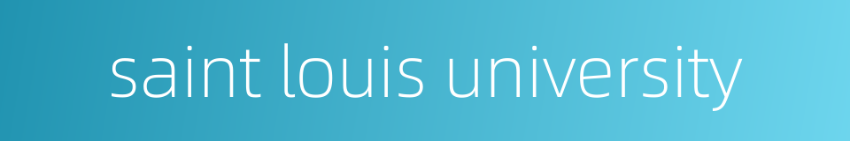 saint louis university的同义词