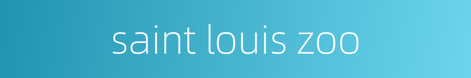 saint louis zoo的同义词